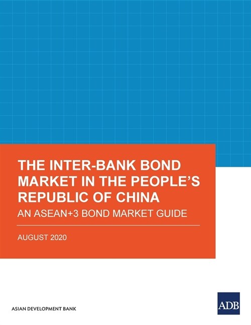 The Inter-Bank Bond Market in the Peoples Republic of China: An ASEAN+3 Bond Market Guide (Paperback)