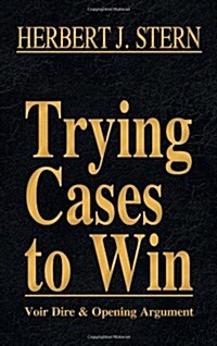 Trying Cases to Win Vol. 1: Voir Dire and Opening Argument (Hardcover)