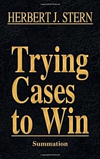 Trying Cases to Win Vol. 4: Summation (Hardcover)