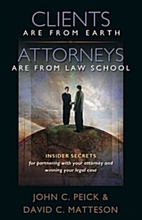 Clients Are from Earth, Attorneys Are from Law School (Paperback)