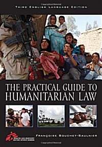 The Practical Guide to Humanitarian Law (Paperback, 3)