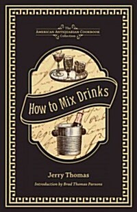 How to Mix Drinks: Or, the Bon Vivants Companion (Hardcover)