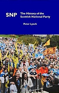 SNP : The History of the Scottish National Party (Paperback, 2 Revised edition)