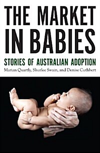 The Market in Babies: Stories of Australian Adoption (Paperback)