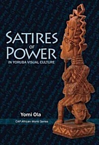 Satires of Power in Yoruba Visual Culture (Paperback)