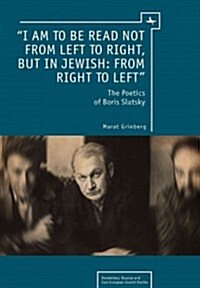 i Am to Be Read Not from Left to Right, But in Jewish: From Right to Left: The Poetics of Boris Slutsky (Paperback)