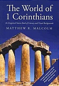 The World of 1 Corinthians: An Exegetical Source Book of Literary and Visual Backgrounds (Paperback)