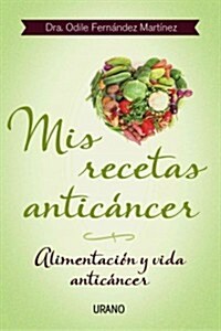 Mis recetas anticancer / My Anticancer Recipes (Paperback)