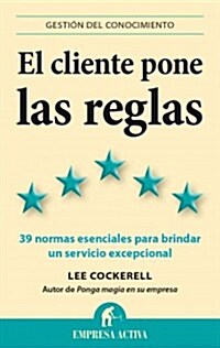 El cliente pone las reglas / The Customer Rules (Paperback)