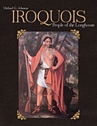 Iroquois: People of the Longhouse (Hardcover)