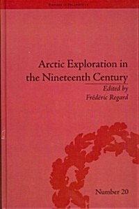 Arctic Exploration in the Nineteenth Century : Discovering the Northwest Passage (Hardcover)