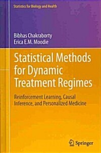 Statistical Methods for Dynamic Treatment Regimes: Reinforcement Learning, Causal Inference, and Personalized Medicine (Hardcover, 2013)