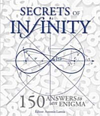 Secrets of Infinity: 150 Answers to an Enigma (Hardcover)