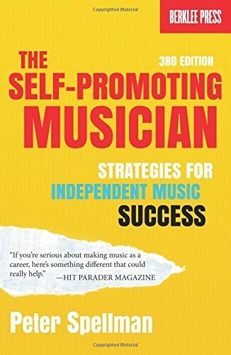 The Self-Promoting Musician: Strategies for Independent Music Success (Paperback, 3)