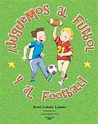 Juguemos al Futbol y al Football! = Lets Play Football and Soccer! (Paperback)