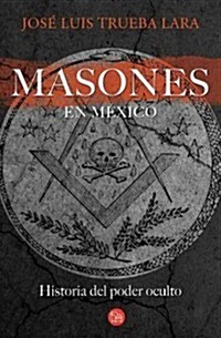 Los Masones en Mexico = Freemasons in Mexico (Paperback)