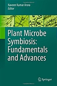 Plant Microbe Symbiosis: Fundamentals and Advances (Hardcover, 2013)