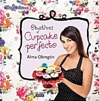 Objetivo: Cupcake Perfecto / Aim: The Perfect Cupcake (Paperback, 4)