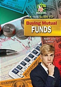A Teen Guide to Buying Mutual Funds (Library Binding)