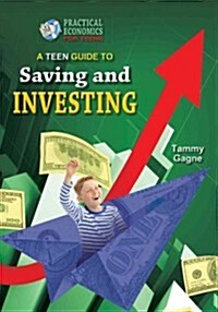 A Teen Guide to Saving and Investing (Library Binding)