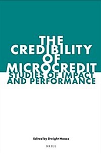 The Credibility of Microcredit: Studies of Impact and Performance (Hardcover)