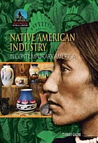 Native American Industry in Contemporary America (Library Binding)