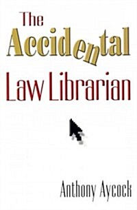 The Accidental Law Librarian (Hardcover)