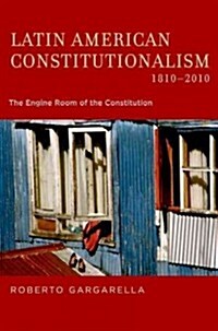 Latin American Constitutionalism,1810-2010: The Engine Room of the Constitution (Hardcover)