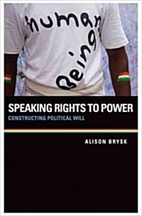 Speaking Rights to Power: Constructing Political Will (Paperback)