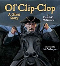 Ol Clip-Clop: A Ghost Story (Hardcover)