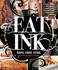 Eat Ink: Recipes. Stories. Tattoos. (Hardcover)