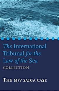 The International Tribunal for the Law of the Sea Collection, Volume 3: Case I, M/V Saiga (Paperback)