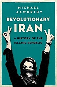 Revolutionary Iran: A History of the Islamic Republic (Hardcover)