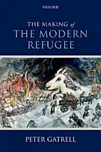 The Making of the Modern Refugee (Hardcover)