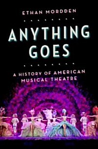 Anything Goes: A History of American Musical Theatre (Hardcover)