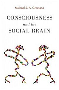 Consciousness and the Social Brain (Hardcover, 1st)