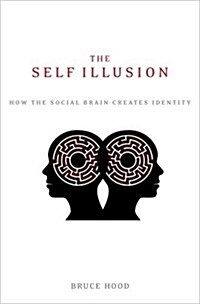 The Self Illusion: How the Social Brain Creates Identity (Paperback)