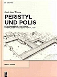 Peristyl Und Polis: Entwicklung Und Funktionen ?fentlicher Griechischer Hofanlagen (Hardcover)