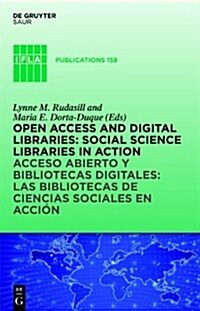 Open Access and Digital Libraries: Social Science Libraries in Action (Hardcover)