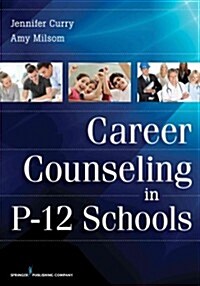 Career Counseling in P-12 Schools (Paperback, 1st)