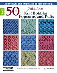 50 Fabulous Knit Bobbles, Popcorns and Puffs (Paperback)