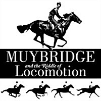 Muybridge and the Riddle of Locomotion (Hardcover)