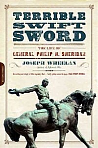 Terrible Swift Sword: The Life of General Philip H. Sheridan (Paperback)