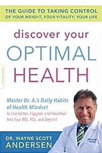 Discover Your Optimal Health: The Guide to Taking Control of Your Weight, Your Vitality, Your Life (Paperback)
