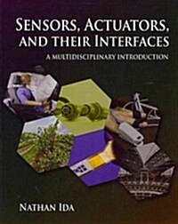 Sensors, Actuators, and Their Interfaces: A Multidisciplinary Introduction (Hardcover)