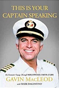 This Is Your Captain Speaking: My Fantastic Voyage Through Hollywood, Faith and Life (Hardcover)