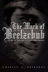 The Mark of Beelzebub: A Story of the Occult and High Magic (Paperback)