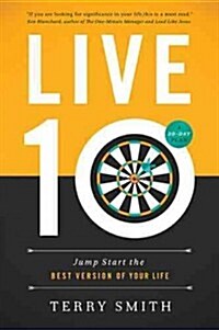 Live Ten: Jump-Start the Best Version of Your Life (Hardcover)