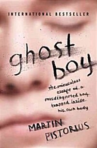 [중고] Ghost Boy: The Miraculous Escape of a Misdiagnosed Boy Trapped Inside His Own Body (Paperback)