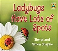 Ladybugs Have Lots of Spots (Paperback)